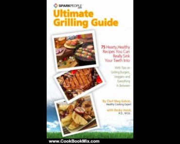 Cooking Book Review: SparkPeople’s Ultimate Grilling Guide: 75 Hearty, Healthy