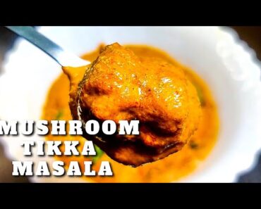 Mushroom Recipes – Mushroom Tikka Masala